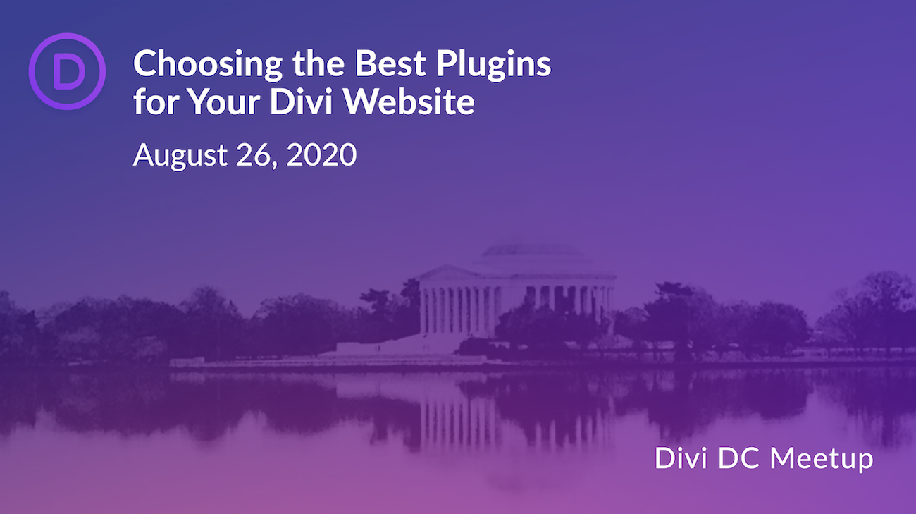 Divi Dc Meetup Event: Choosing The Best Wordpress Plugins For Your Divi Website 1 Choosing the Best WordPress Plugins for Your Divi Website